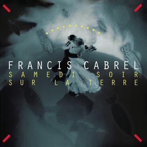 Cabrel, Francis - Samedi Soir Sur La Terre