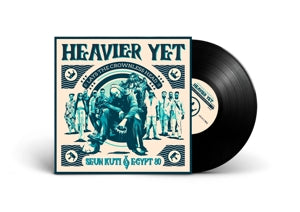 SEUN KUTI & EGYPT 80 - HEAVIER YET (LAYS THE CROWLESS HEAD)