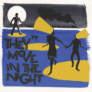 V/A - THEY MOVE IN THE NIGHT