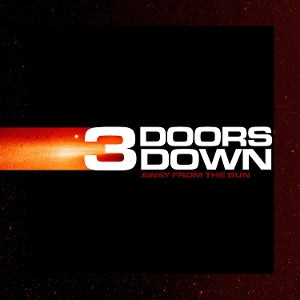 3 DOORS DOWN - AWAY FROM THE SUN