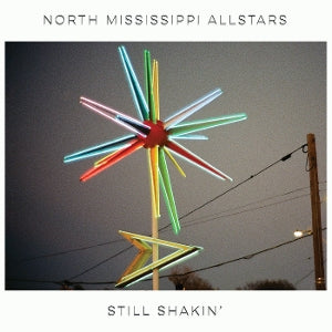 NORTH MISSISSIPPI ALLS... - STILL SHAKIN'