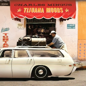 Mingus, Charles - Tijuana Moods