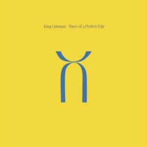 King Crimson - Three of a Perfect Pair