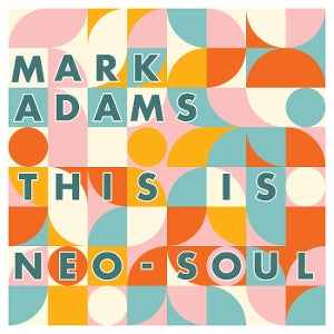 Adams, Mark - This is Neo-Soul