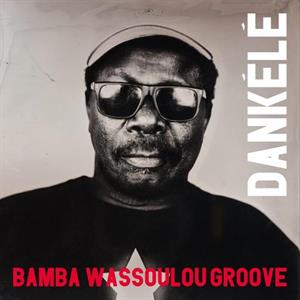 BAMBA WASSOULOU GROOVE - DANKELE