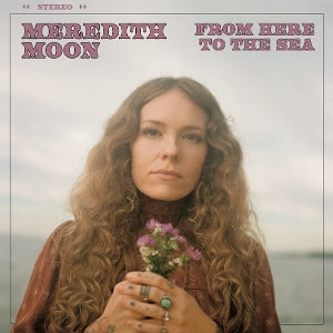 MOON, MEREDITH - FROM HERE TO THE SEA