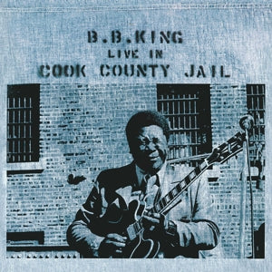KING, B.B. - LIVE IN COOK COUNTY JAIL