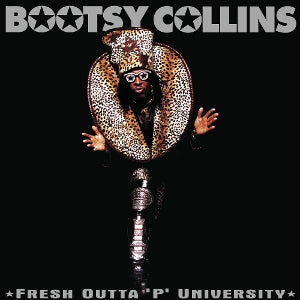Collins, Bootsy - Fresh Outta 'P' Univer...