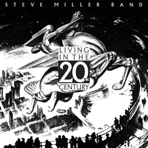 Steve Miller Band - Living In the 20th Cen...
