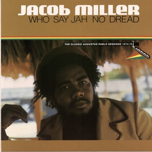 Miller, Jacob - Who Say Jah No Dread