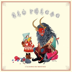 Pelgag, Klo - L'alchimie Des Monstres (Compact Disc)