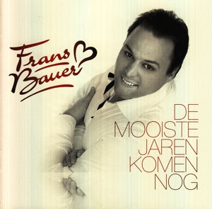 Bauer, Frans - De Mooiste Jaren Komen... (Compact Disc)