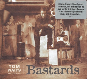 Waits, Tom - Bastards (Orphans)