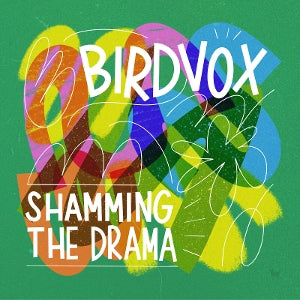 Birdvox - Shamming the Drama
