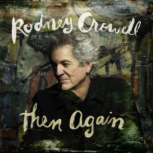 Crowell, Rodney - Then Again