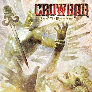 Crowbar - Sever the Wicked Hand (Compact Disc)