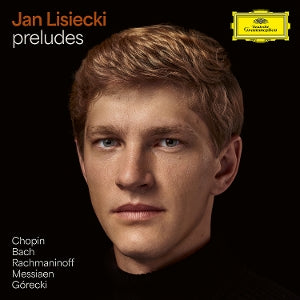 LISIECKI, JAN - PRELUDES BY CHOPIN, BACH, RACHMANINOFF, MESSIAEN