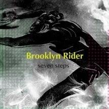 BROOKLYN RIDER - SEVEN STEPS