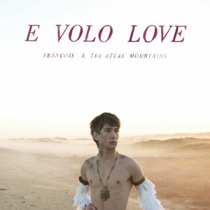 Francois & the Atl... - E Volo Love