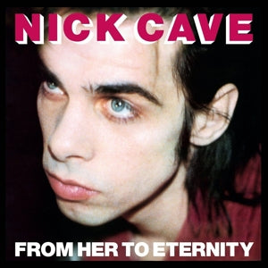 Nick Cave & the Ba... - From Her To Eternity