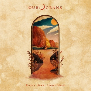 OUR OCEANS - RIGHT HERE, RIGHT NOW