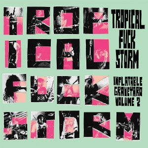 Tropical Fuck Storm - Inflatable Graveyard V...