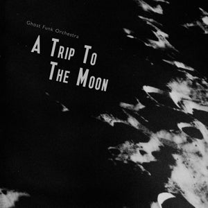 Ghost Funk Orchestra - A Trip To the Moon