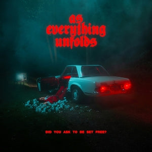 As Everything Unfolds - Did You Ask To Be Set ...