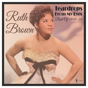 Brown, Ruth - Teardrops From My Eyes...