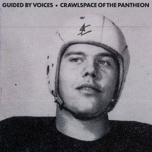 Guided By Voices - Crawlspace of the Pant...