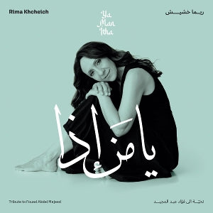 KHCHEICH, RIMA - YA MAN ITHA - TRIBUTE TO FOUAD ABDEL MAJEED
