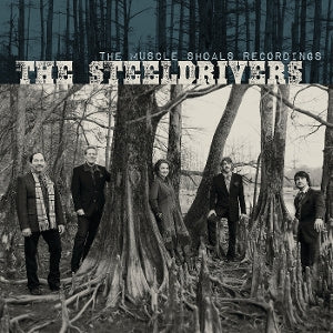STEELDRIVERS - THE MUSCLE SHOALS RECORDINGS