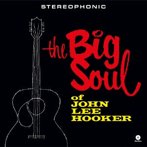 Hooker, John Lee - Big Soul of John Lee H...