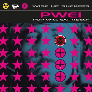 Pop Will Eat Itself - Wise Up Suckers