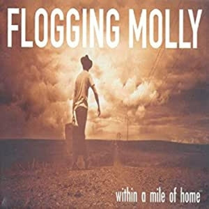 FLOGGING MOLLY - WITHIN A MILE OF HOME