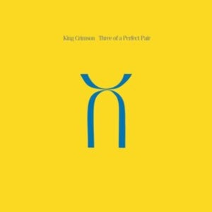 King Crimson - Three of a Perfect Pair