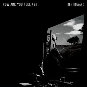 Howard, Ben - How Are You Feeling?