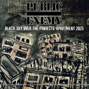 PUBLIC ENEMY - BLACK SKY OVER THE PROJECTS: APARTMENT 2025