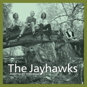 Jayhawks - Tomorrow the Green Grass