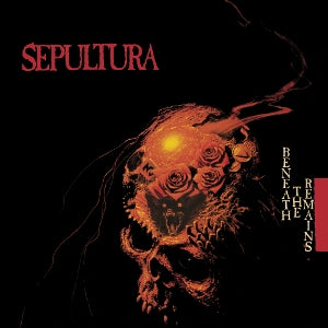 SEPULTURA - BENEATH THE REMAINS