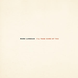 Lanegan, Mark - I'll Take Care of You
