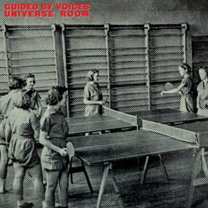 GUIDED BY VOICES - UNIVERSE ROOM