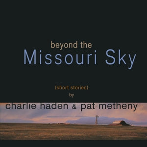 Charlie Haden, Pat Met... - Beyond the Missoury Sky