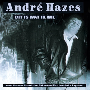 Hazes, Andre - Dit is Wat Ik Wil
