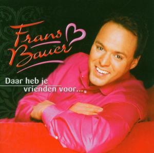 Bauer, Frans - Daar Heb Je Vrienden V... (Compact Disc)