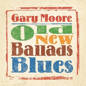 Moore, Gary - Old New Ballads Blues