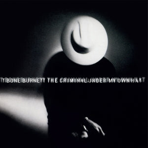 BURNETT, T BONE - THE CRIMINAL UNDER MY OWN HAT