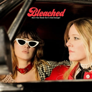 Bleached - Don't You Think You've...
