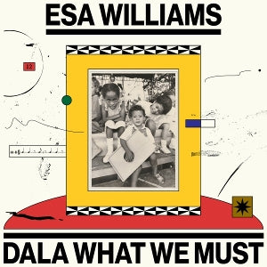 Williams, Esa - Dala What We Must