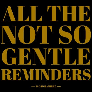 RAMIREZ, DAVID - ALL THE NOT SO GENTLE REMINDERS